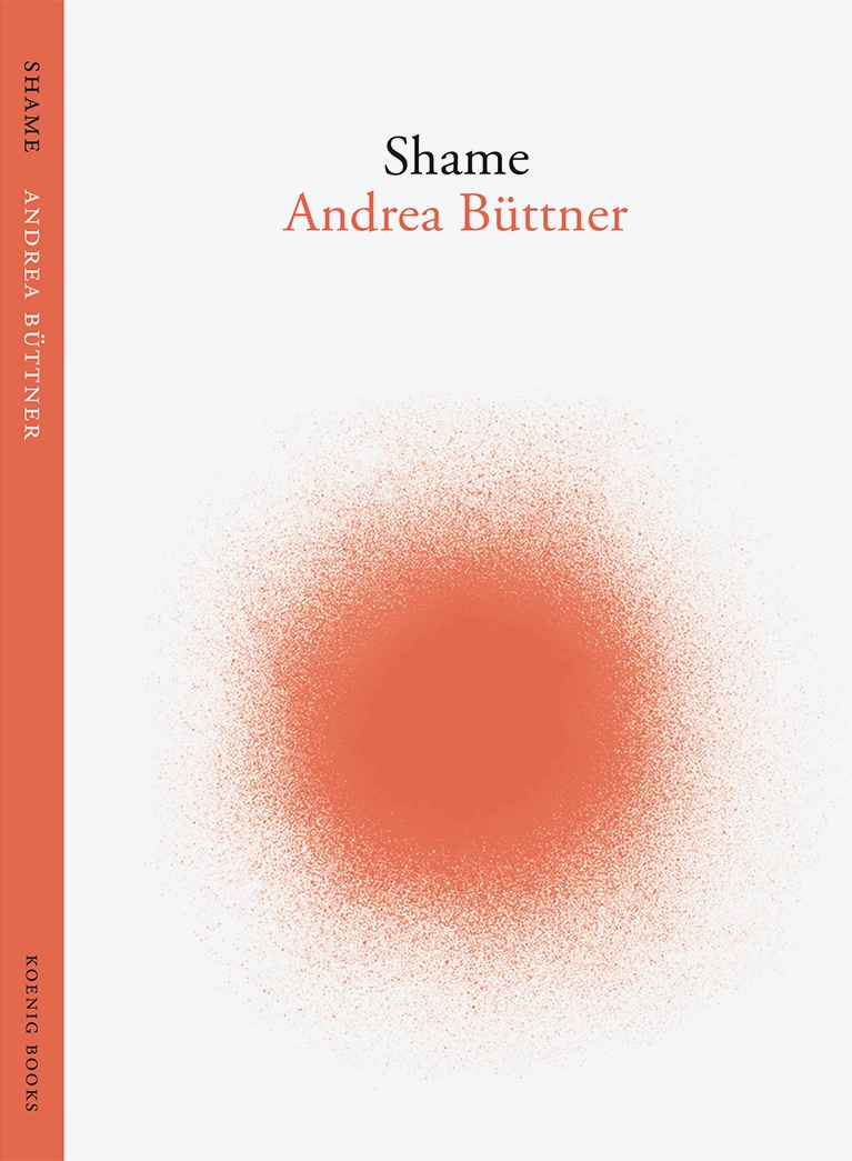 White book cover with orange spine. Centered title at top of the book is in a serif font and reads "Shame" in black, and "Andrea Büttner" in orange. In the centre of the cover is a diffuse orange circle that could be an image of a stain, a blush, a efflorescence.